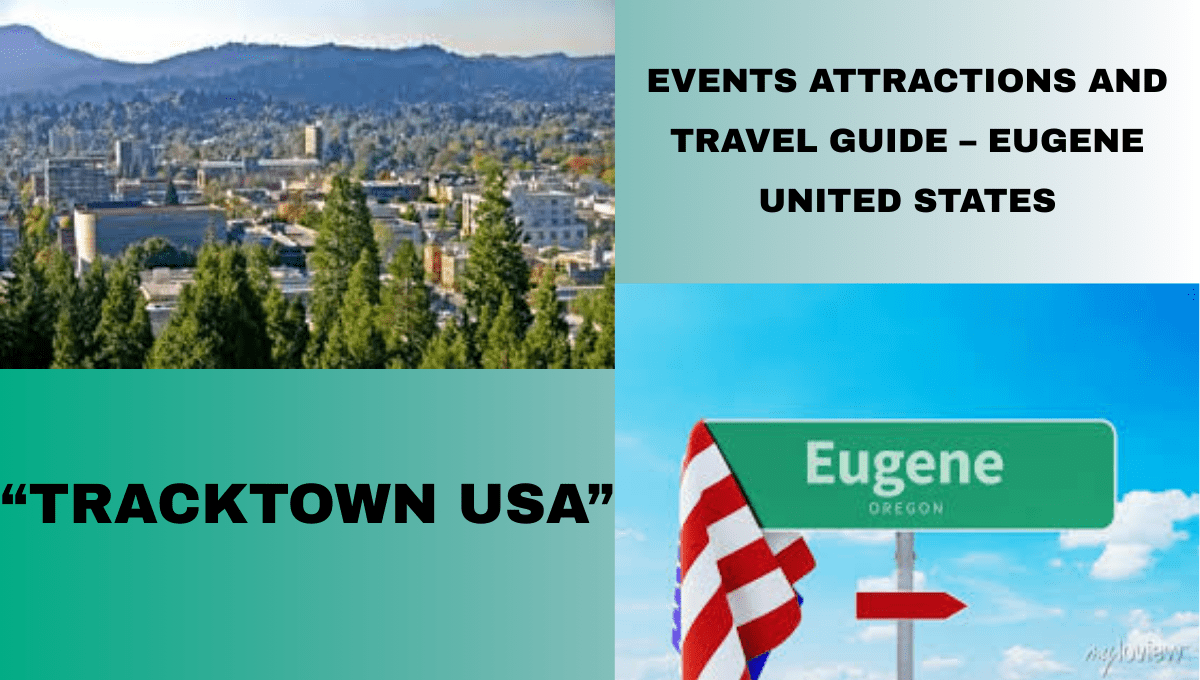 Events Attractions and Travel Guide – Eugene United States